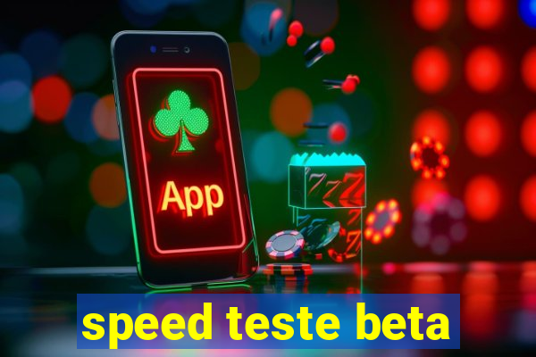 speed teste beta